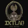 Ixtlan - Axis Mundi